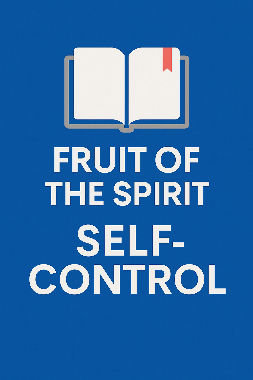 Fruit of the Spirit: Self-Control