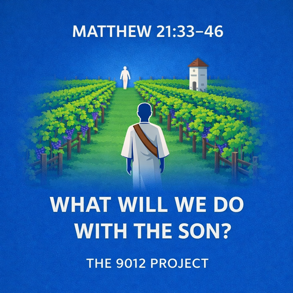 Matthew 21:33–46 — The Son and the Vineyard